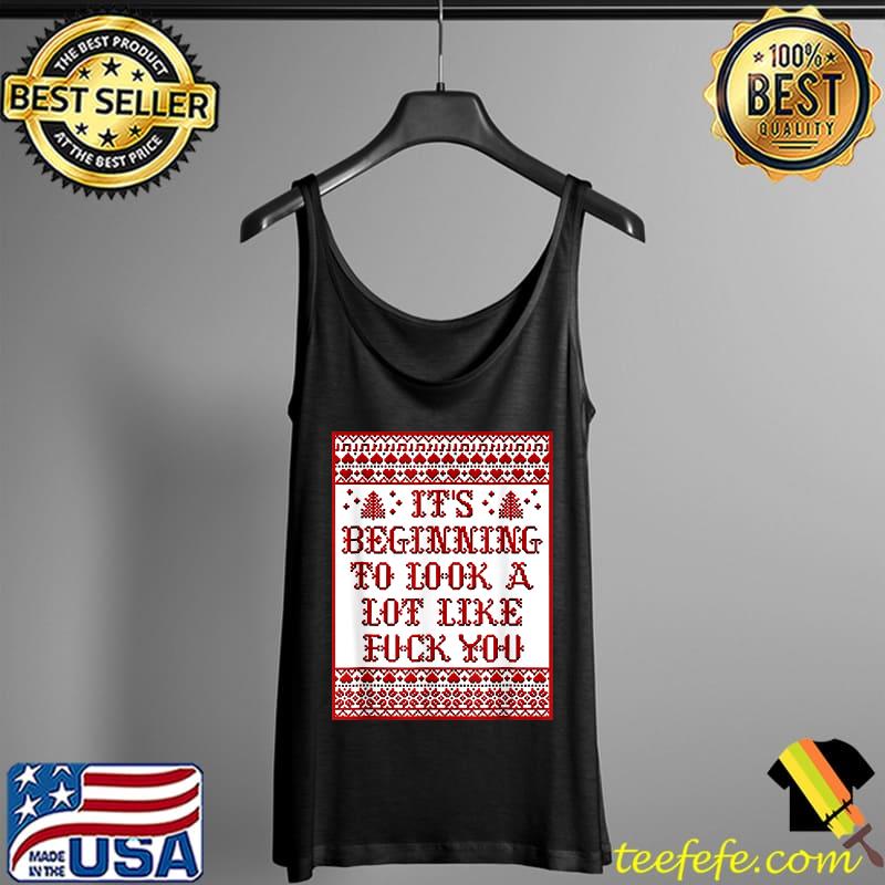 It's Beginning To Look A Lot Like F.uck You T-Shirt Tank Top It's Beginning To Look A Lot Like F.uck You T-Shirt Tank Top