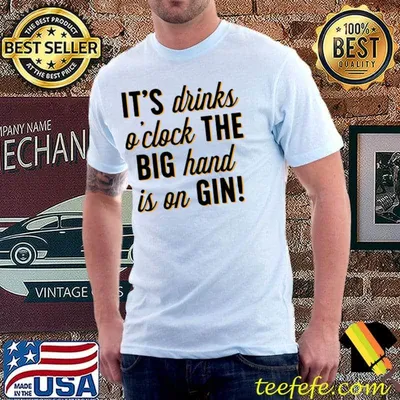 It's Drink Oclock The Big Clock Is On Gin Funny T-Shirt