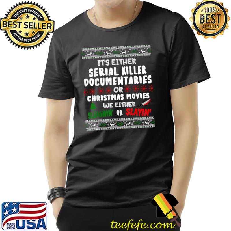 It's either serial killer documentaries or Christmas movies T-Shirt Unisex It's either serial killer documentaries or Christmas movies T-Shirt Unisex