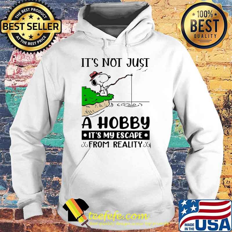 It's Not Just A Hobby It's My Escape From Reality Snoopy s Hoodie It's Not Just A Hobby It's My Escape From Reality Snoopy s Hoodie