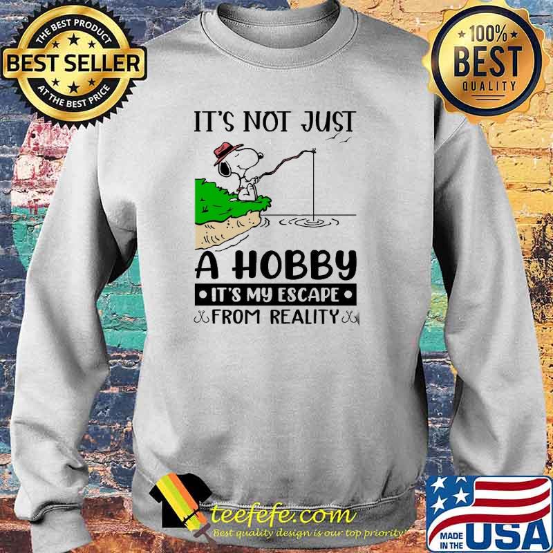 It's Not Just A Hobby It's My Escape From Reality Snoopy s Sweater It's Not Just A Hobby It's My Escape From Reality Snoopy s Sweater