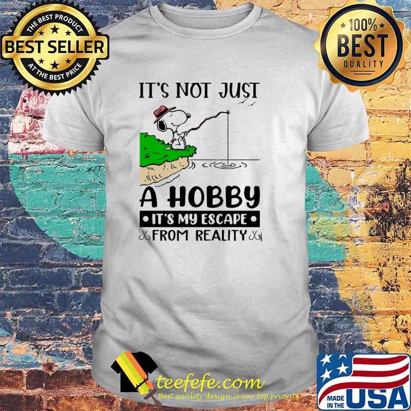 It's Not Just A Hobby It's My Escape From Reality Snoopy shirt