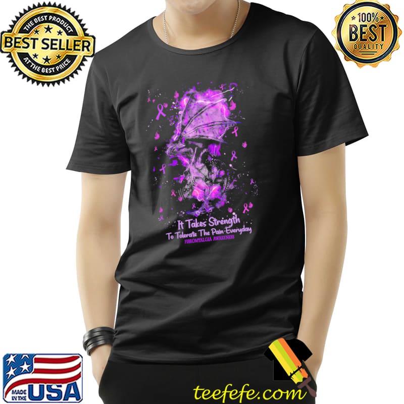 It Takes Strength To Tolerate The Pain Everyday Fibromyalgia Awaress Dragon Shirt Unisex It Takes Strength To Tolerate The Pain Everyday Fibromyalgia Awaress Dragon Shirt Unisex
