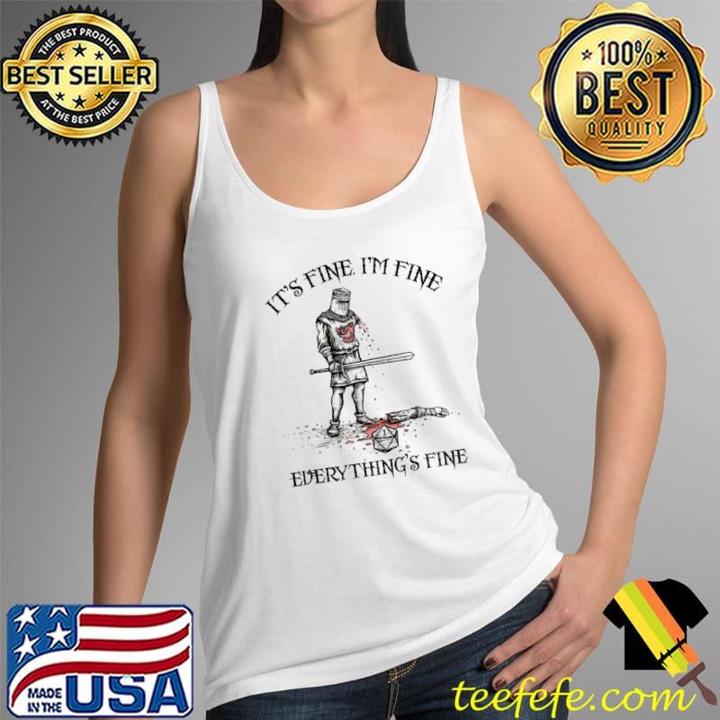 Its fine im fine every things fine dice s Tank Top Its fine im fine every things fine dice s Tank Top