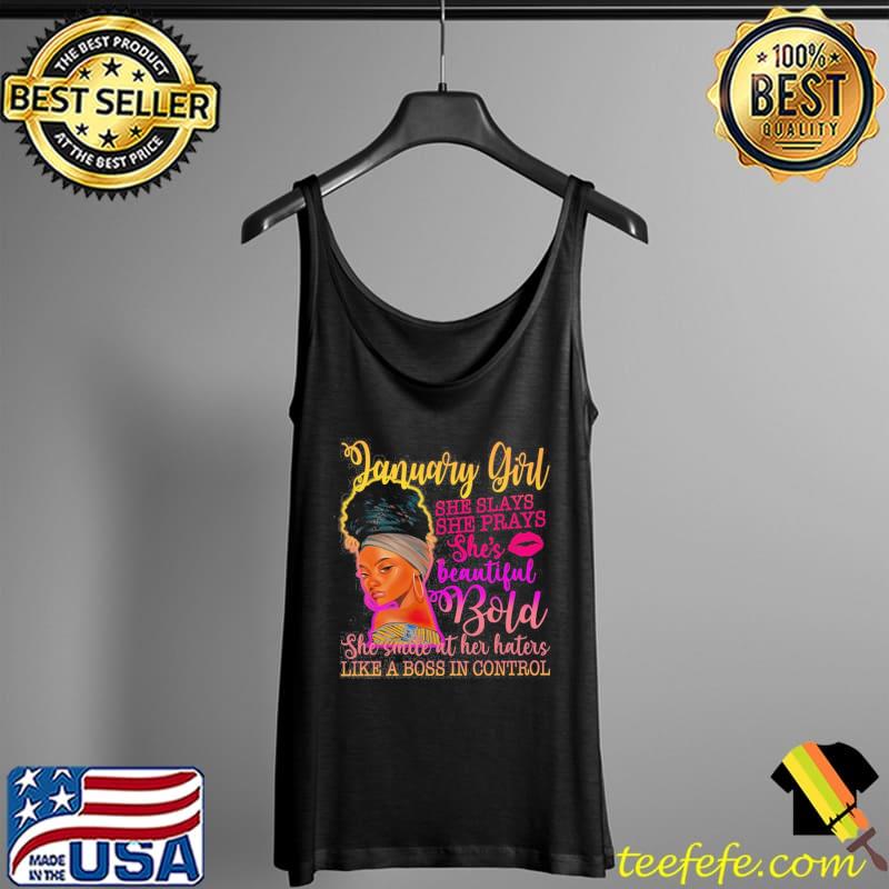January Girl She Slays She Prays Bold Like A Boss In Control Vintage Shirt Tank Top January Girl She Slays She Prays Bold Like A Boss In Control Vintage Shirt Tank Top
