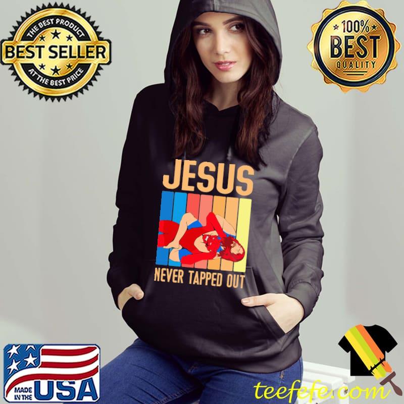 Jesus Never Tapped Out Vintage Shirt Hoodie Jesus Never Tapped Out Vintage Shirt Hoodie