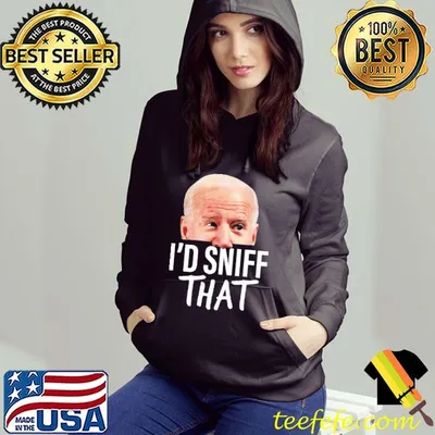 Joe Biden I’d Sniff That Anti Biden Liberal Gift Pullover Shirt