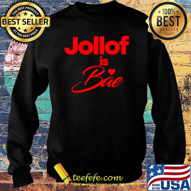 Jollof is Bae T-Shirt Sweater Jollof is Bae T-Shirt Sweater
