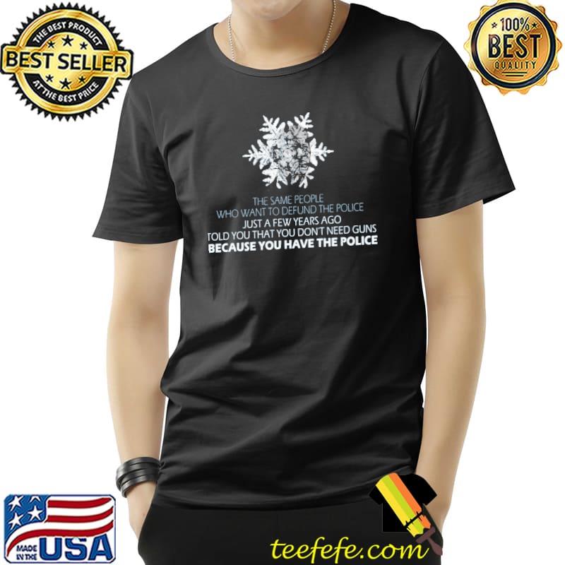 Just A Few Years Ago Because You Have The Police Shirt Unisex Just A Few Years Ago Because You Have The Police Shirt Unisex
