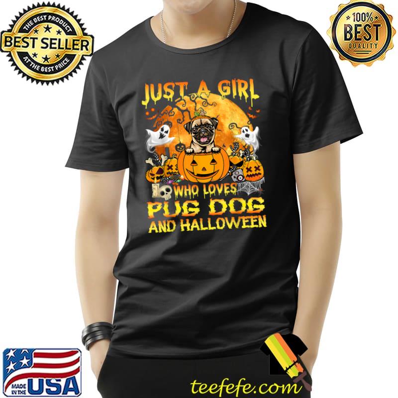 Just A Girl Who Loves Pug Dog And Halloween T-Shirt Unisex Just A Girl Who Loves Pug Dog And Halloween T-Shirt Unisex