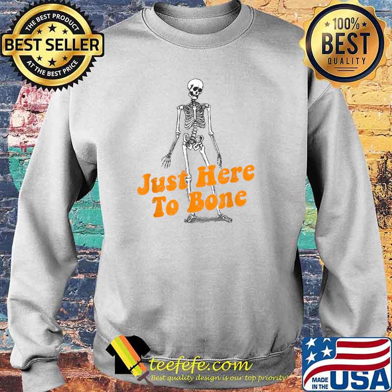 Just Here To Bone T-Shirt Sweater Just Here To Bone T-Shirt Sweater
