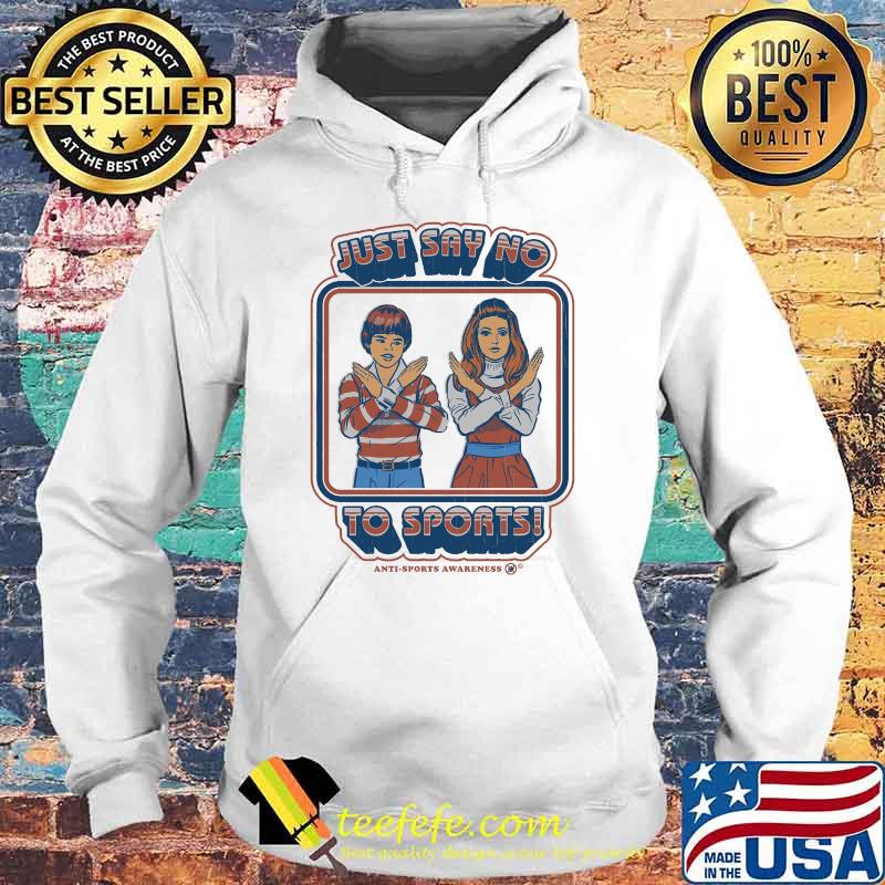 Just Say No to Sports Classic T-Shirt Hoodie Just Say No to Sports Classic T-Shirt Hoodie