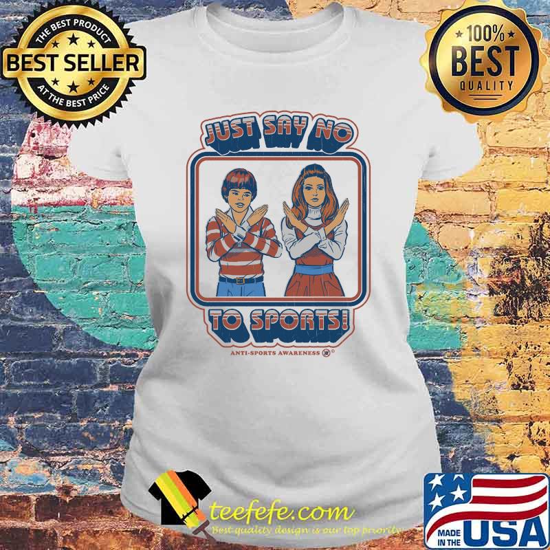 Just Say No to Sports Classic T-Shirt Laides tee Just Say No to Sports Classic T-Shirt Laides tee