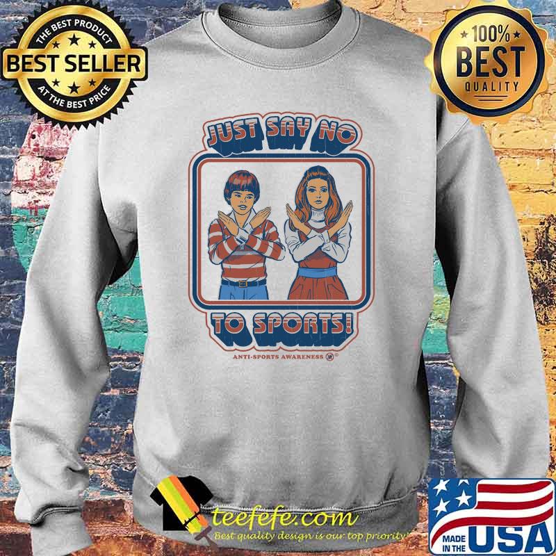 Just Say No to Sports Classic T-Shirt Sweater Just Say No to Sports Classic T-Shirt Sweater