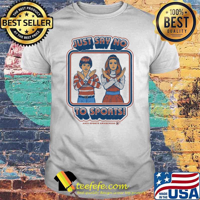 Just Say No to Sports Classic T-Shirt Just Say No to Sports Classic T-Shirt