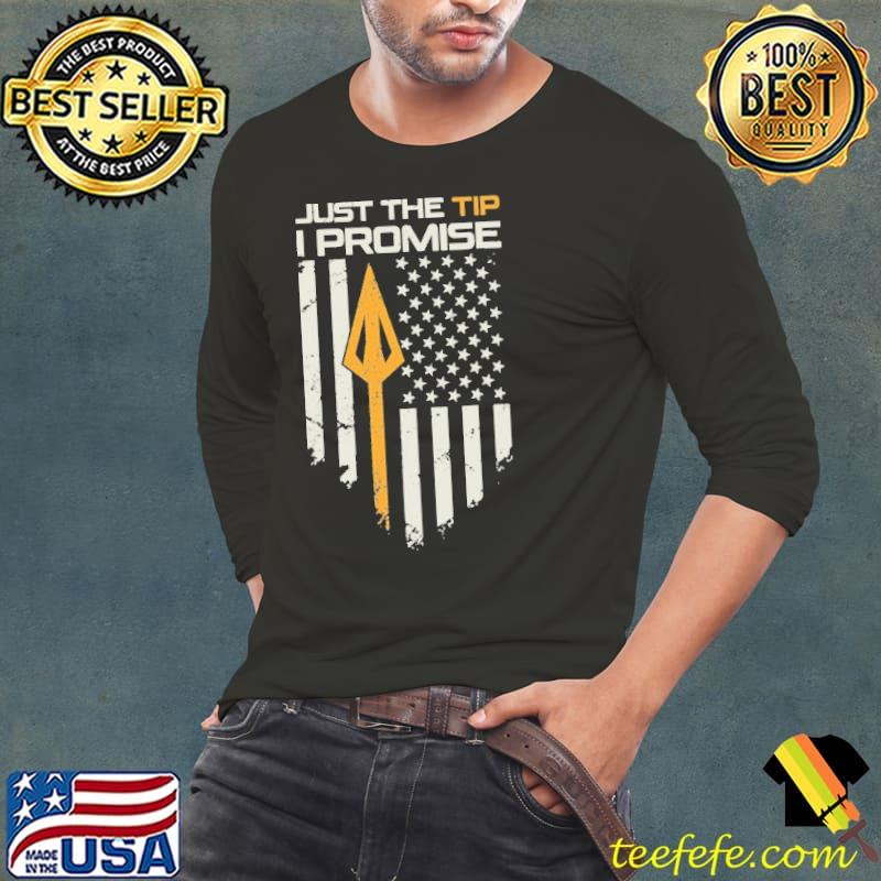 Just The Tip I Promise American Flag shirt