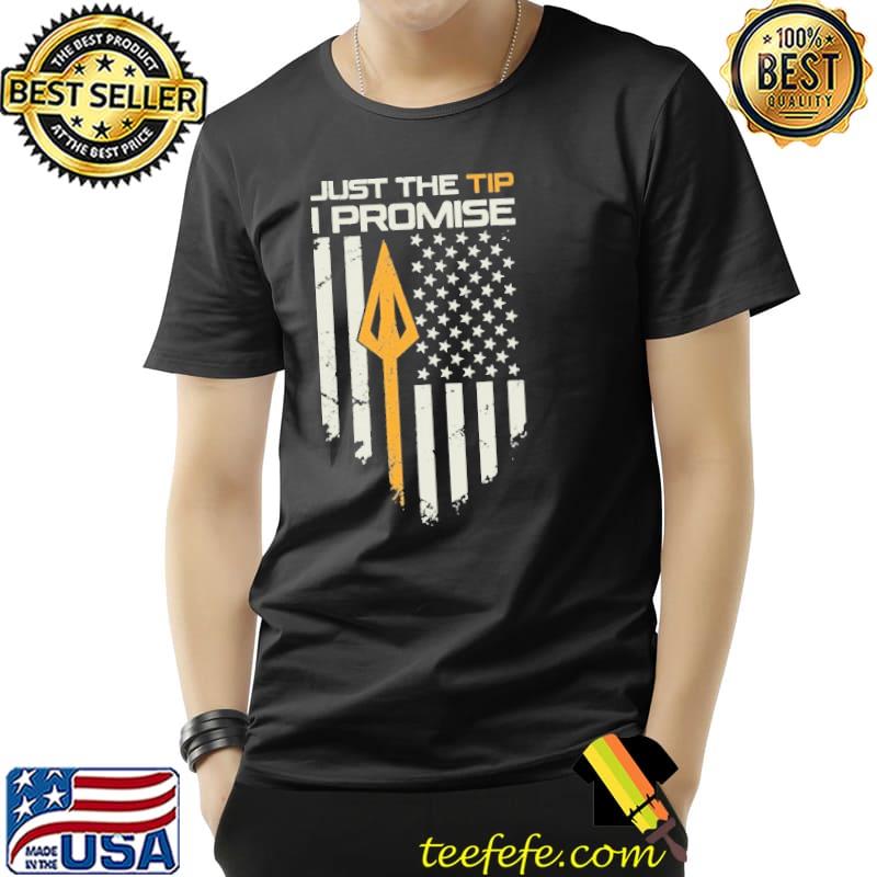 Just The Tip I Promise American Flag s Unisex Just The Tip I Promise American Flag s Unisex