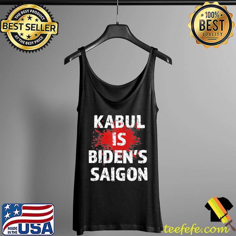 Kabul Is Biden’s Saigon Anti Biden Sucks Blood s Tank Top Kabul Is Biden’s Saigon Anti Biden Sucks Blood s Tank Top
