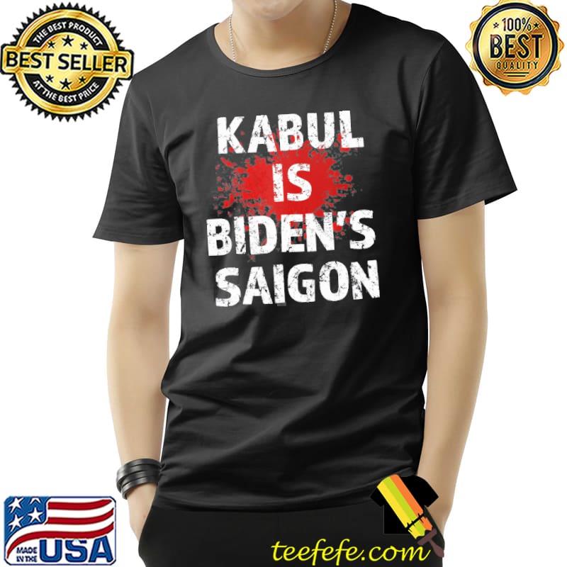 Kabul Is Biden’s Saigon Anti Biden Sucks Blood s Unisex Kabul Is Biden’s Saigon Anti Biden Sucks Blood s Unisex