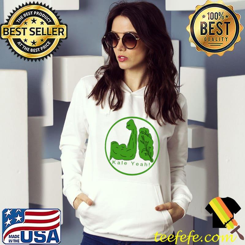 Kale yeah! T-s Hoodie Kale yeah! T-s Hoodie