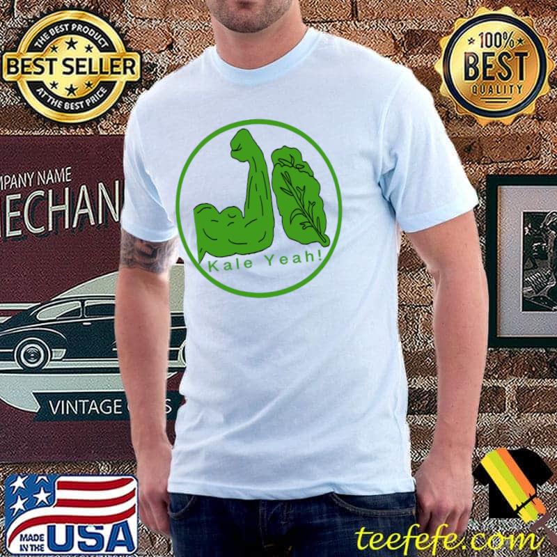 Kale yeah! T-shirt Kale yeah! T-shirt