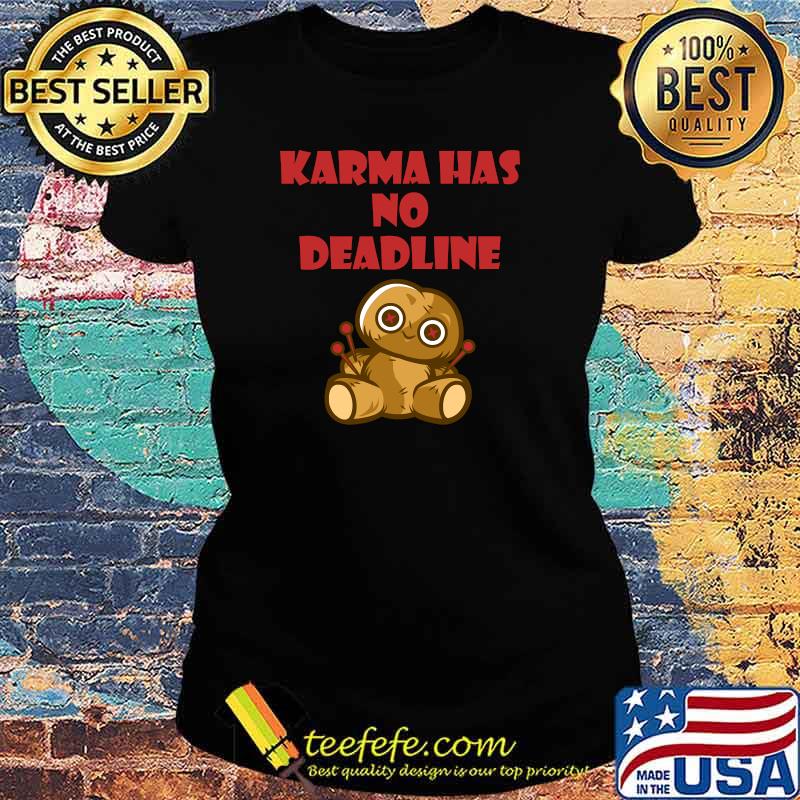 Karma Has No Deadline Voodoo Doll Witchcraft Halloween T-s Ladies tee Karma Has No Deadline Voodoo Doll Witchcraft Halloween T-s Ladies tee