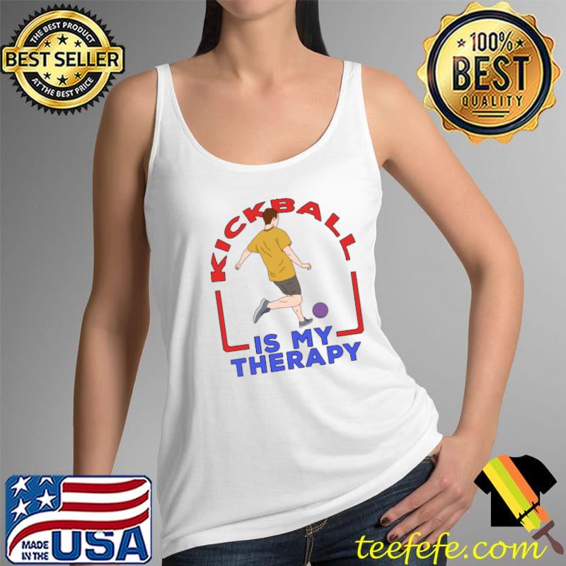 Kickball is My Therapy T-Shirt Tank Top Kickball is My Therapy T-Shirt Tank Top