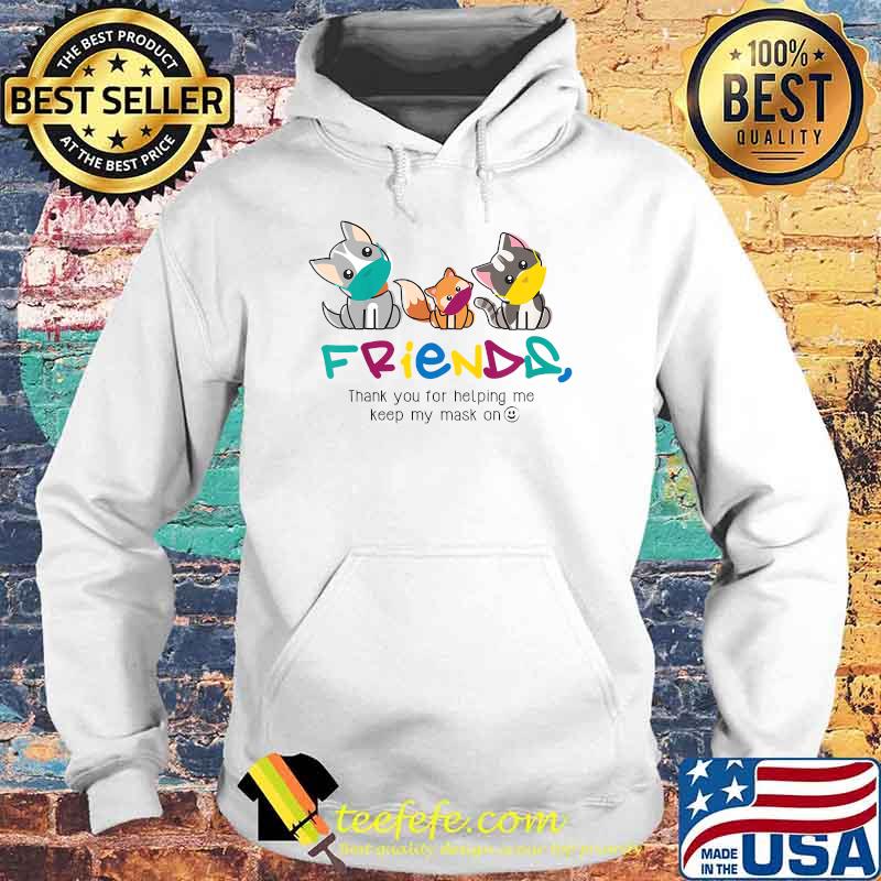 Kids Friends, Help Me Keep My Mask On T-Shirt Hoodie Kids Friends, Help Me Keep My Mask On T-Shirt Hoodie