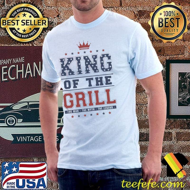 King of the grill the man the myth the legend s Unisex King of the grill the man the myth the legend s Unisex