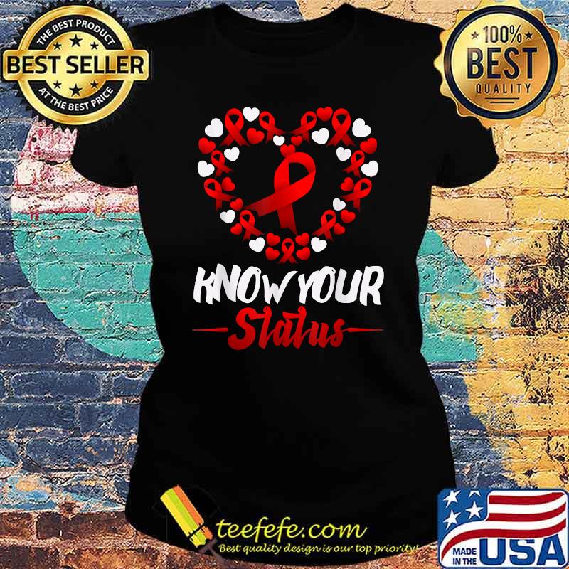 Know Your Status Red Ribbon HIV AIDS Awareness Support Month T-Shirt Ladies tee Know Your Status Red Ribbon HIV AIDS Awareness Support Month T-Shirt Ladies tee