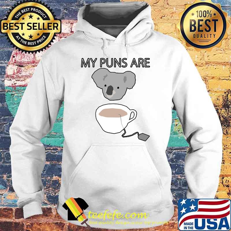 Koala Tea puns are Essential T-Shirt Hoodie Koala Tea puns are Essential T-Shirt Hoodie