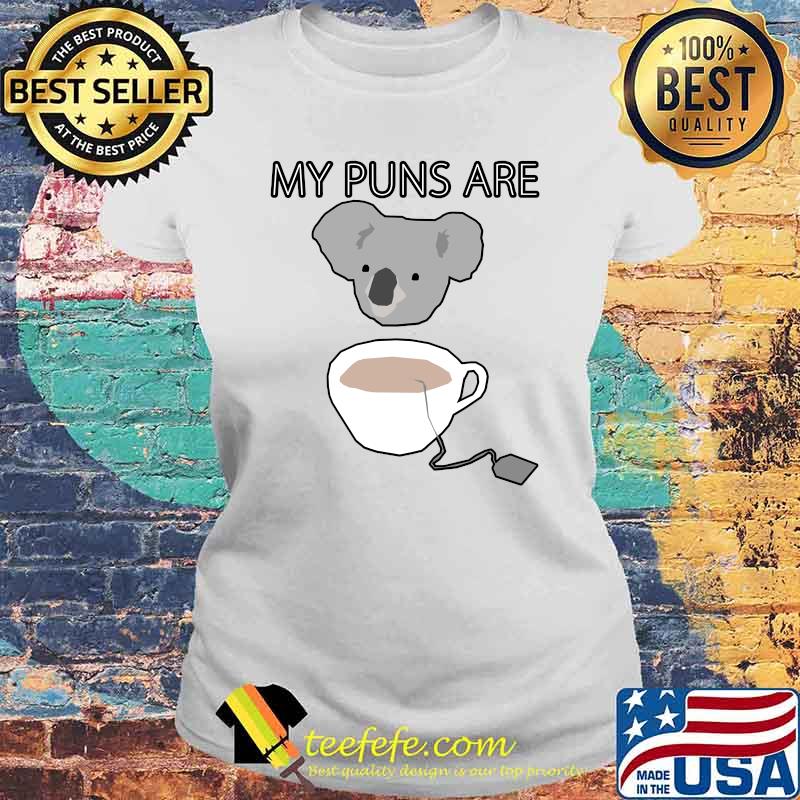 Koala Tea puns are Essential T-Shirt Laides tee Koala Tea puns are Essential T-Shirt Laides tee