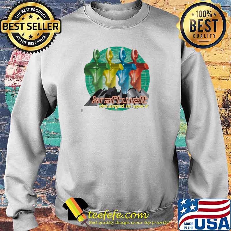 Kraftwerk Deranged In Space Shirt Sweater Kraftwerk Deranged In Space Shirt Sweater
