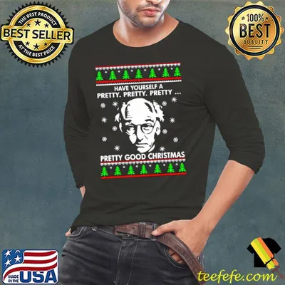 Larry David Have Yourself A Pretty Good Christmas Shirt