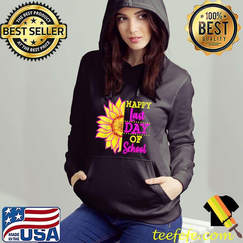 LAST DAY OF SCHOOL SUNFLOWER PRESCHOOL T-SHIRT Hoodie LAST DAY OF SCHOOL SUNFLOWER PRESCHOOL T-SHIRT Hoodie