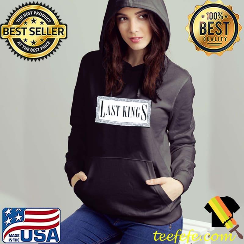 Last Kings Vintage Shirt Hoodie Last Kings Vintage Shirt Hoodie