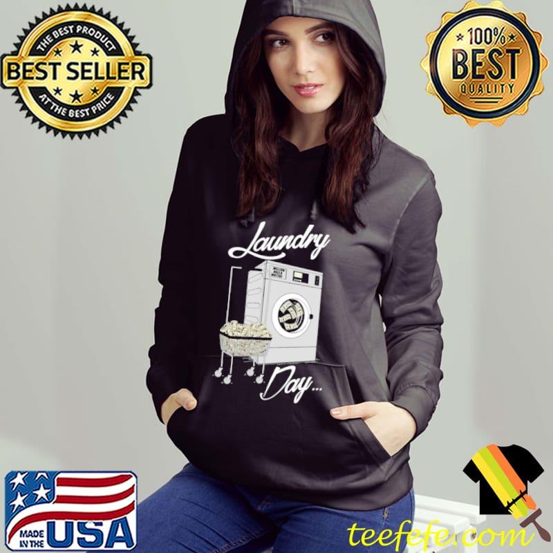 Laundry Day Million Dolla Motive Shirt Hoodie Laundry Day Million Dolla Motive Shirt Hoodie