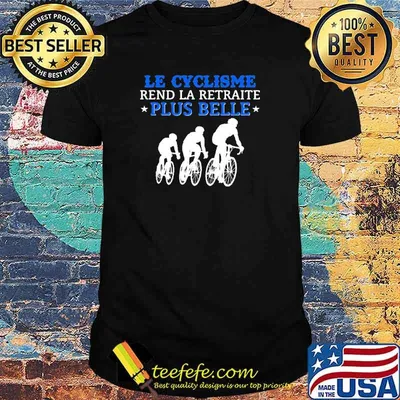 Le Cyclisme Rend La Retraite Plus Belle Shirt