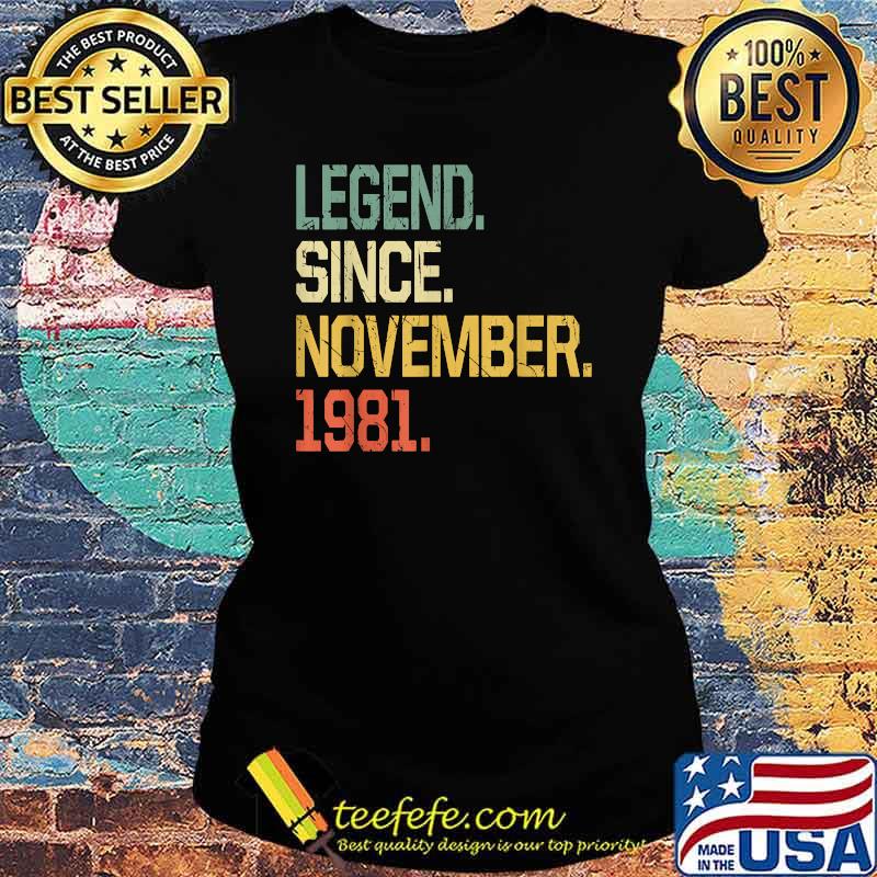 Legend Since November 1981 Men Women Vintage 40 Year old T-Shirt Ladies tee Legend Since November 1981 Men Women Vintage 40 Year old T-Shirt Ladies tee