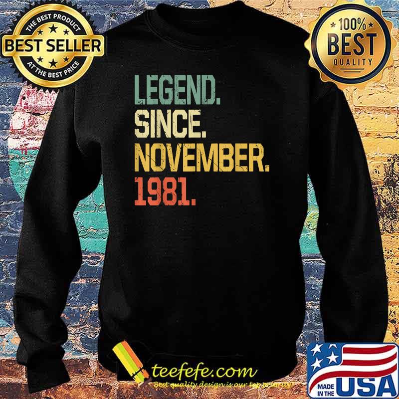 Legend Since November 1981 Men Women Vintage 40 Year old T-Shirt Sweater Legend Since November 1981 Men Women Vintage 40 Year old T-Shirt Sweater