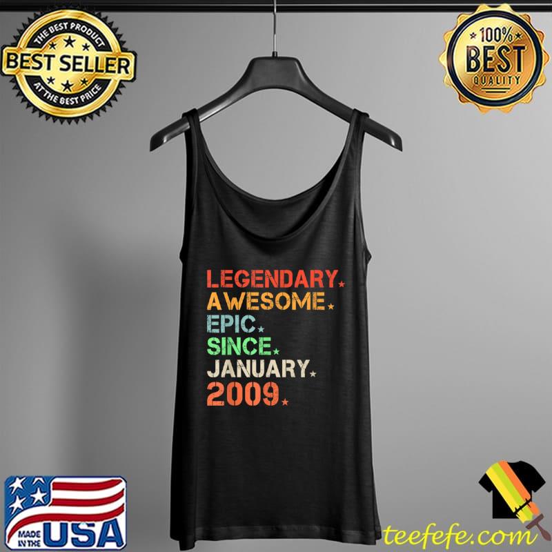 Legendary Awesome Epic Since January 2009 Retro Birthday T Shirt Tank Top Legendary Awesome Epic Since January 2009 Retro Birthday T Shirt Tank Top