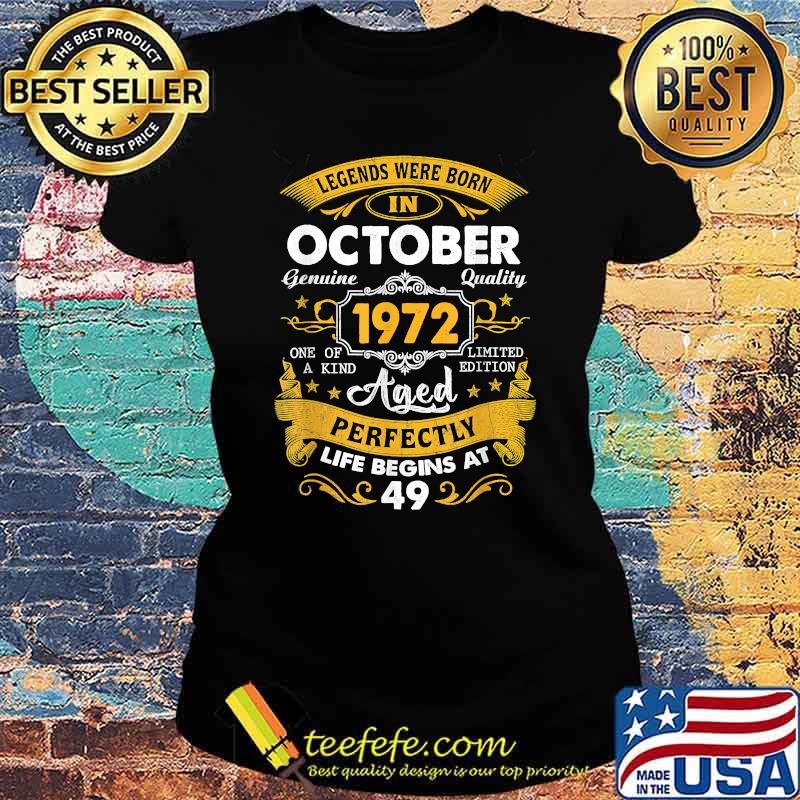 Legends Were Born In October 1972 Aged Perfectly Life Begins At 49th Birthday 49 Years Old T-Shirt Ladies tee Legends Were Born In October 1972 Aged Perfectly Life Begins At 49th Birthday 49 Years Old T-Shirt Ladies tee