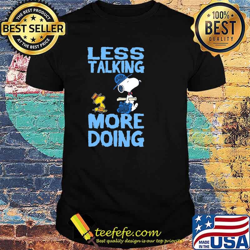Less Talking More Doing Snoopy Shirt