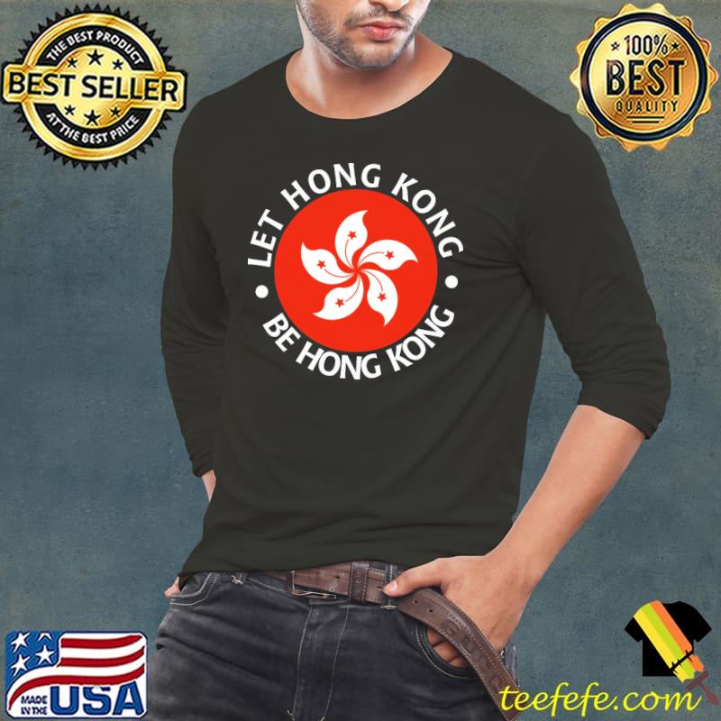 Let Hong Kong Be Hong Kong Protest Shirt