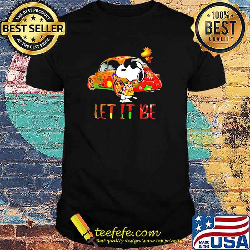 Let It Be Car Flower Snoopy Shirt