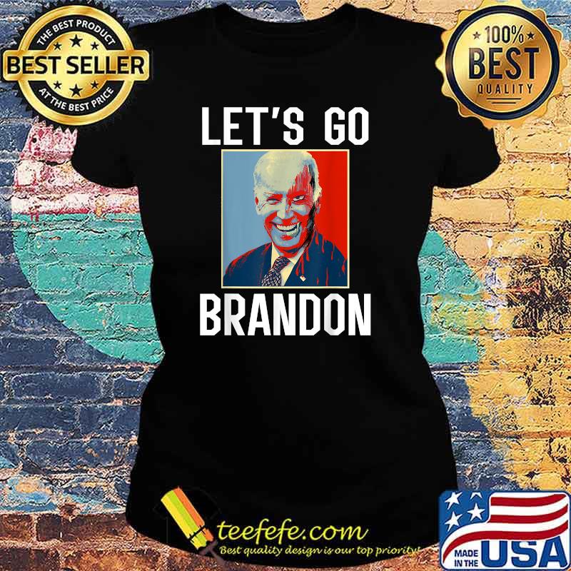 Let's Go Brandon Conservative Anti Liberal Funny Biden T-Shirt Ladies tee Let's Go Brandon Conservative Anti Liberal Funny Biden T-Shirt Ladies tee