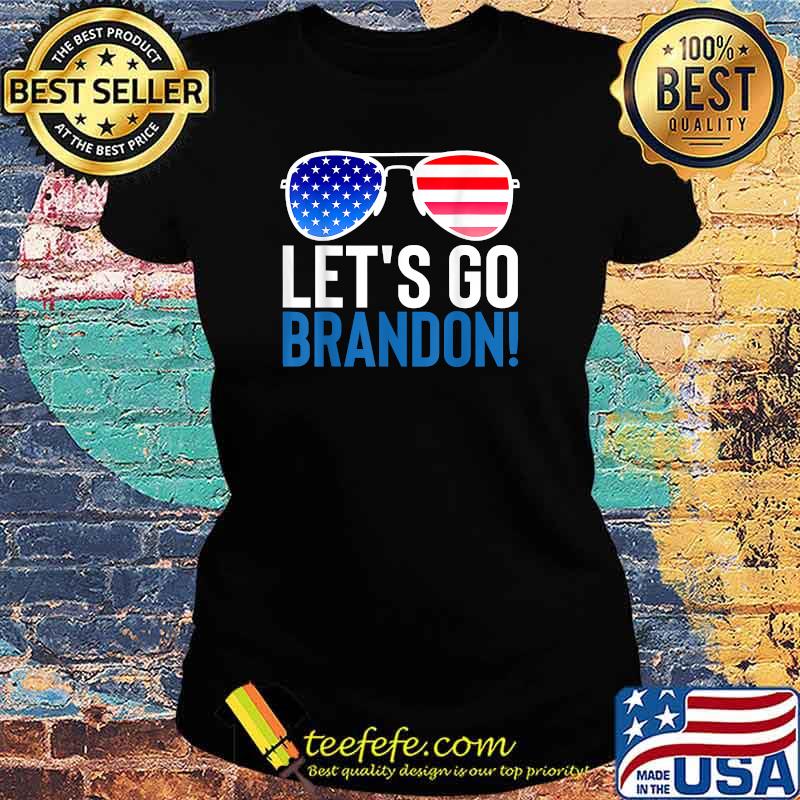 Let's Go Brandon Flag Sunglasses Funny Anti Bien Club T-Shirt Ladies tee Let's Go Brandon Flag Sunglasses Funny Anti Bien Club T-Shirt Ladies tee