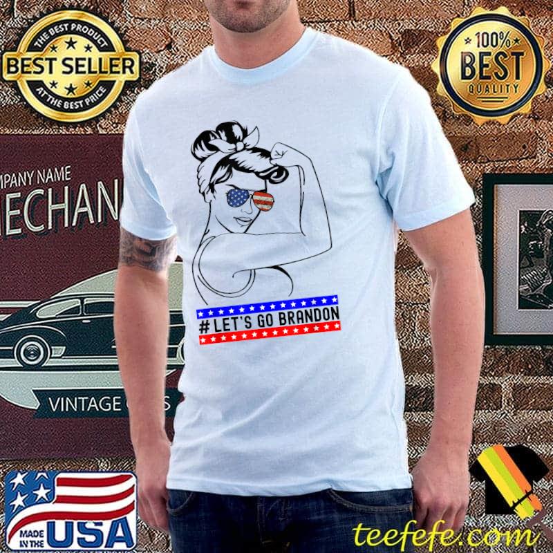 Let's Go Brandon Flag Sunglasses strong girl T-Shirt Unisex Let's Go Brandon Flag Sunglasses strong girl T-Shirt Unisex