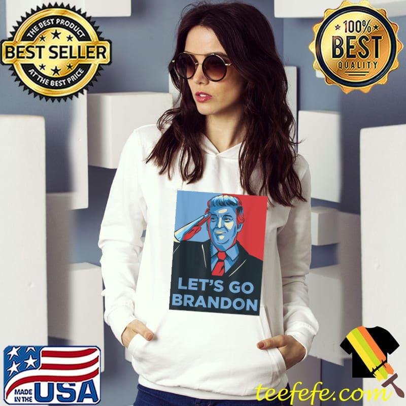 Let's Go Brandon Tee Trump Conservative Anti Liberal US Flag T-Shirt Hoodie Let's Go Brandon Tee Trump Conservative Anti Liberal US Flag T-Shirt Hoodie