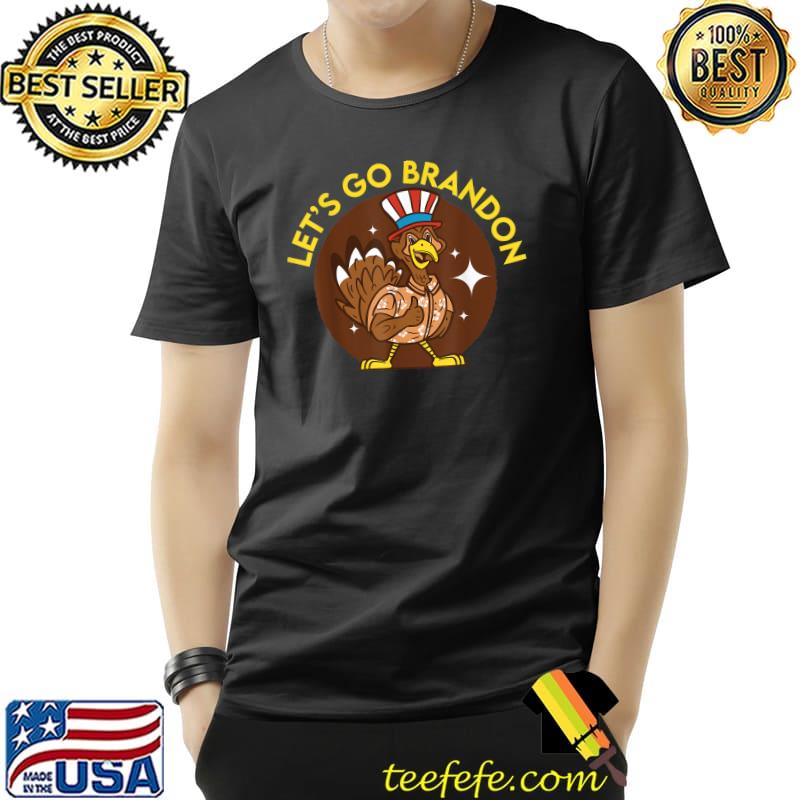 Let's Go Brandon Thanksgiving Day Turkey Funny Gift Idea T-Shirt Unisex Let's Go Brandon Thanksgiving Day Turkey Funny Gift Idea T-Shirt Unisex